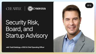 5. Cyber Way US vCISO & COO Todd Dekkinga on Risk, Board, Startup Advisory, & Data Protection
