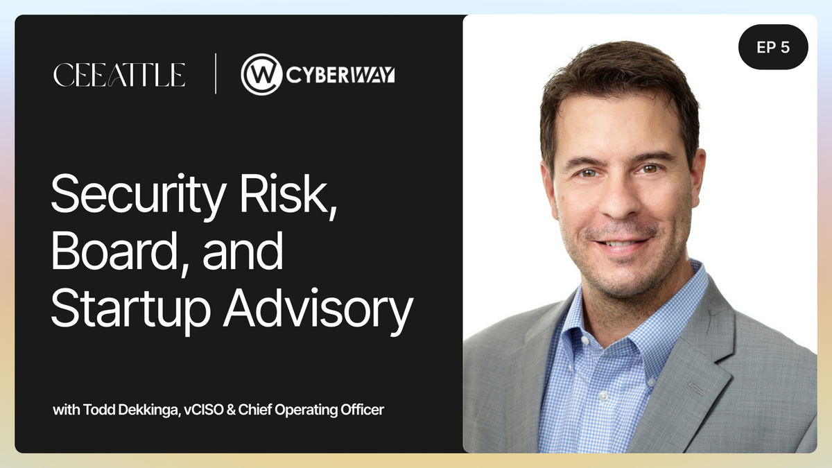 5. Cyber Way US vCISO & COO Todd Dekkinga on Risk, Board, Startup Advisory, & Data Protection