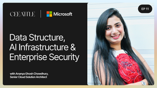 11. Microsoft's Senior Cloud Solution Architect Ananya Ghosh Chowdhury on Data, AI Infra, & Security