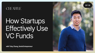 18. Serial Entrepreneur Toby Zhang on How VC Firms Work & How Startups Can Effectively Use VC Funds