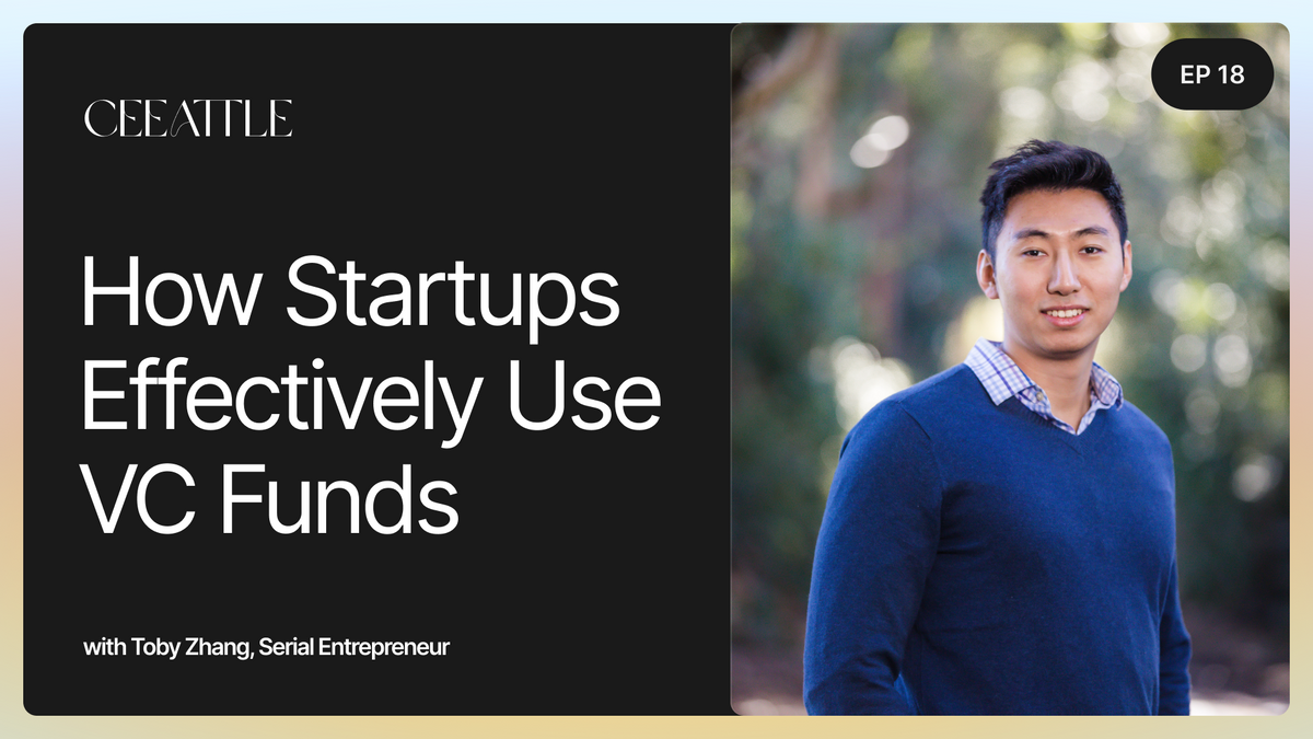 18. Serial Entrepreneur Toby Zhang on How VC Firms Work & How Startups Can Effectively Use VC Funds