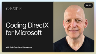 22. Serial Entrepreneur and Craig Eisler on Coding DirectX for Microsoft