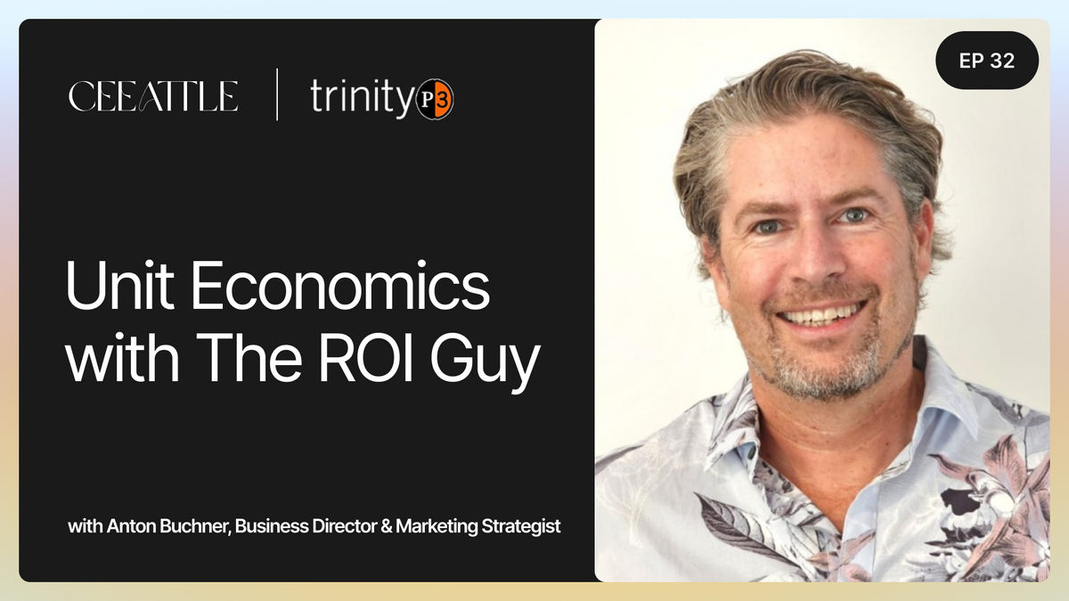 32. Trinity P3 Business Director Anton Buchner aka “The ROI Guy” on Unit Economics